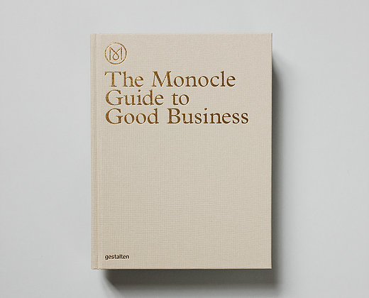The Monocle Guide to Good Business The Monocle Guide to Good Business